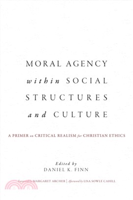 Moral Agency within Social Structures and Culture：A Primer on Critical Realism for Christian Ethics