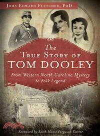 The True Story of Tom Dooley ─ From Western North Carolina Mystery to Folk Legend