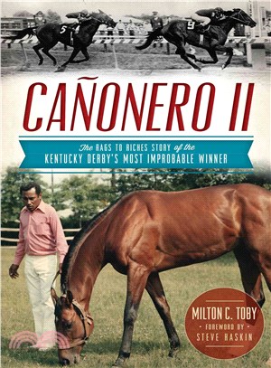 Canonero II ─ The Rags to Riches Story of the Kentucky Derby's Most Improbable Winner