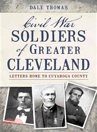 Civil War Soldiers of Greater Cleveland ─ Letters Home to Cuyahoga County