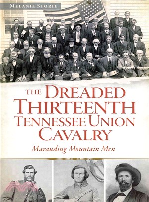 The Dreaded 13th Tennessee Union Cavalry ― Marauding Mountain Men