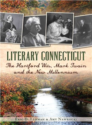 Literary Connecticut ─ The Hartford Wits, Mark Twain and the New Millennium