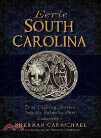 Eerie South Carolina ― True Chilling Stories from the Palmetto Past