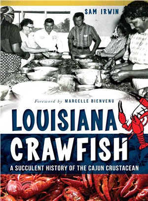 Louisiana Crawfish ─ A Succulent History of the Cajun Crustacean