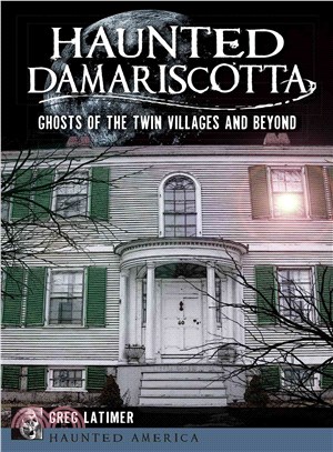 Haunted Damariscotta ─ Ghosts of the Twin Villages and Beyond