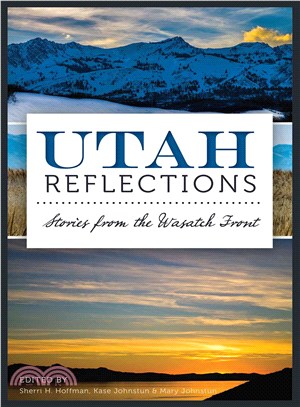 Utah Reflections ― Stories from the Wasatch Front