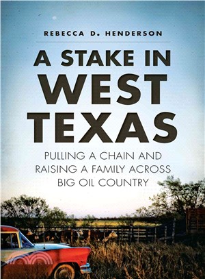 A Stake in West Texas ― Pulling a Chain and Raising a Family Across Big Oil Country