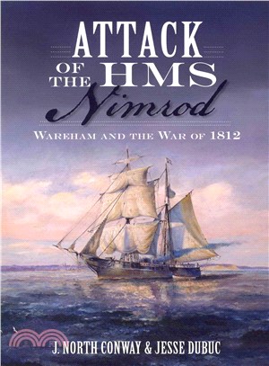 Attack of the Hms Nimrod ― Wareham and the War of 1812