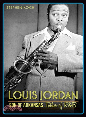 Louis Jordan ─ Son of Arkansas, Father of R&B