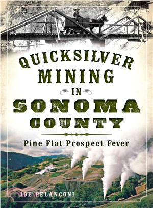 Quicksilver Mining in Sonoma County ─ Pine Flat Prospect Fever