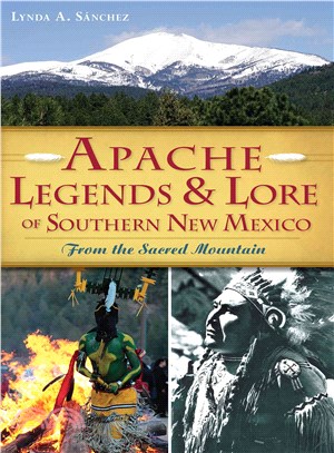 Apache Legends & Lore of Southern New Mexico ─ From the Sacred Mountain
