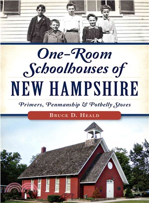 One-Room Schoolhouses of New Hampshire ─ Primers, Penmanship and Potbelly Stoves