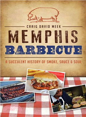 Memphis Barbecue ─ A Succulent History of Smoke, Sauce & Soul