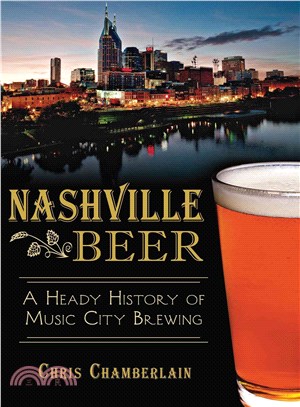 Nashville Beer ─ A Heady History of Music City Brewing