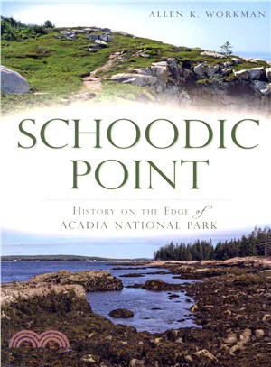 Schoodic Point ─ History on the Edge of Acadia National Park