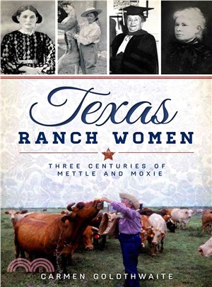 Texas Ranch Women ─ Three Centuries of Mettle and Moxie