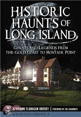 Historic Haunts of Long Island ─ Ghosts and Legends from the Gold Coast to Montauk Point