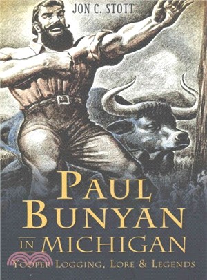 Paul Bunyan in Michigan ― Yooper Logging, Lore & Legends