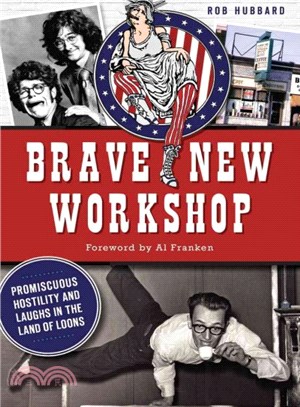 Brave New Workshop ─ Promiscuous Hostility and Laughs in the Land of Loons