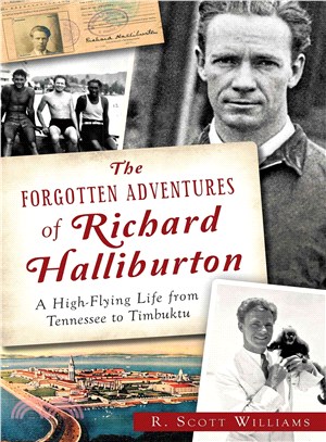 The Forgotten Adventures of Richard Halliburton ─ A High-Flying Life from Tennessee to Timbuktu