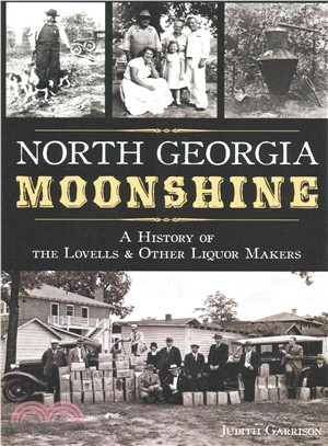 North Georgia Moonshine ― A History of the Lovells & Other Liquor Makers
