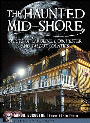 The Haunted Mid-Shore ─ Spirits of Caroline, Dorchester and Talbot Counties