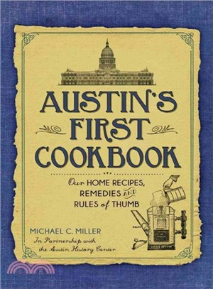 Austin's First Cookbook ─ Our Home Recipes, Remedies and Rules of Thumb