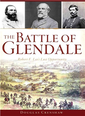 The Battle of Glendale ─ Robert E. Lee Lost Opportunity