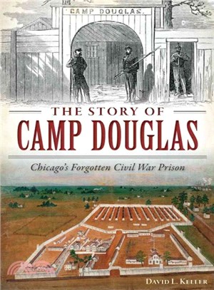 The Story of Camp Douglas ─ Chicago's Forgotten Civil War Prison