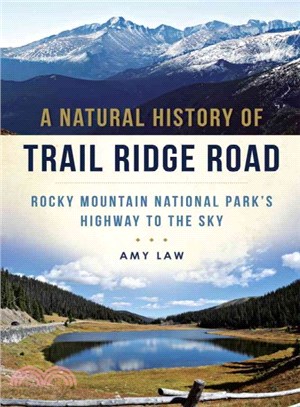 A Natural History of Trail Ridge Road ─ Rocky Mountain National Park's Highway to the Sky