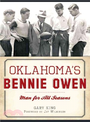 Oklahoma's Bennie Owen ─ Man for All Seasons