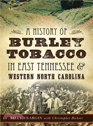 A History of Burley Tobacco in East Tennessee & Western North Carolina