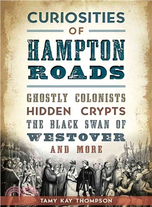 Curiosities of Hampton Roads ─ Ghostly Colonists, Hidden Crypts, the Black Swan of Westover and More