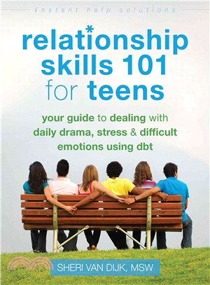 Relationship Skills 101 for Teens ─ Your Guide to Dealing With Daily Drama, Stress & Difficult Emotions Using Dbt