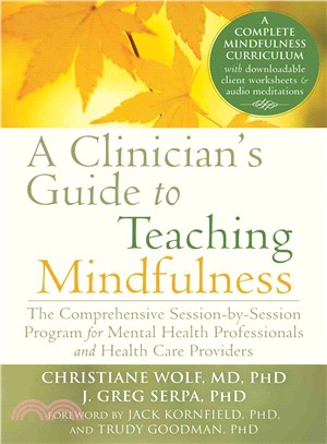 Clinician's Guide to Teaching Mindfulness ─ The Comprehensive Session-by-Session Program for Mental Health Professionals and Health Care Providers