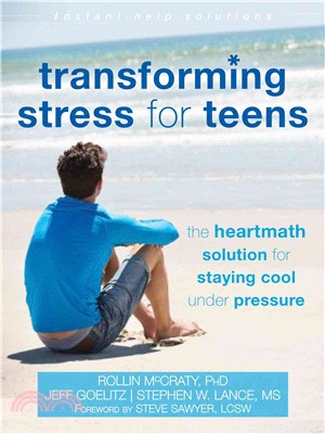 Transforming Stress for Teens ─ The Heartmath Solution for Staying Cool Under Pressure