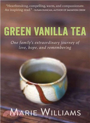 Green Vanilla Tea ─ One family's extraordinary journey of love, hope, and remembering