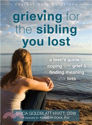 Grieving for the Sibling You Lost ─ A Teen's Guide to Coping With Grief & Finding Meaning After Loss