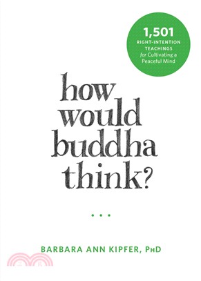 How Would Buddha Think? ─ 1,501 Right-Intention Teachings for Cultivating a Peaceful Mind
