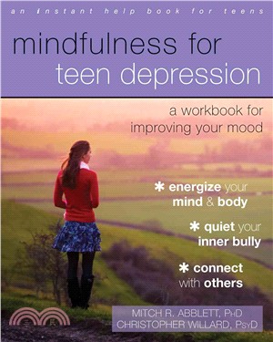 Mindfulness for Teen Depression ─ A Workbook for Improving Your Mood