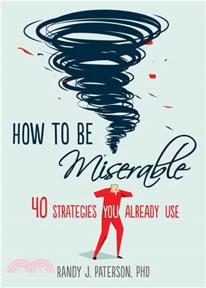How to Be Miserable ― 40 Strategies You Already Use