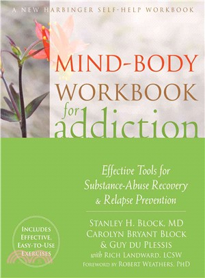 Mind-Body Workbook for Addiction ─ Effective Tools for Substance-Abuse Recovery & Relapse Prevention