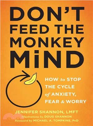 Don't Feed the Monkey Mind ─ How to Stop the Cycle of Anxiety, Fear & Worry