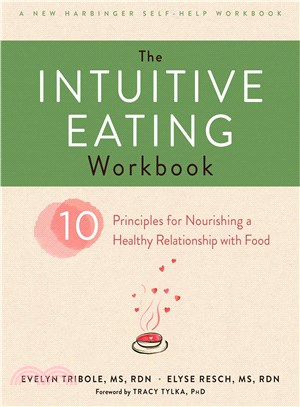 The Intuitive Eating Workbook ─ 10 Principles for Nourishing a Healthy Relationship With Food