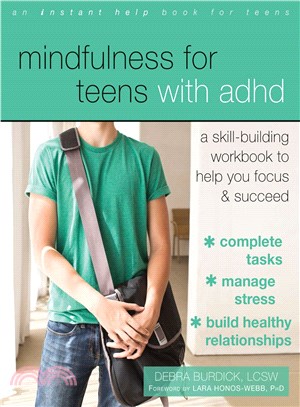 Mindfulness for Teens With ADHD ─ A Skill-Building Workbook to Help You Focus & Succeed
