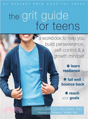 The Grit Guide for Teens ─ A Workbook to Help You Build Perseverance, Self-Control, and a Growth Mindset