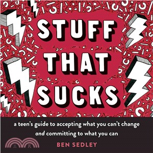 Stuff That Sucks ─ A teen's guide to accepting what you can't change and committing to what you can