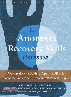 The Anorexia Recovery Skills ─ A Comprehensive Guide to Cope With Difficult Emotions, Embrace Self-Acceptance, & Prevent Relapse