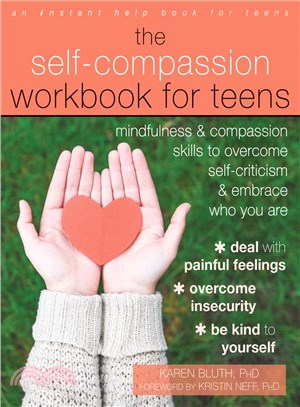 The Self-Compassion Workbook for Teens ─ Mindfulness and Compassion Skills to Overcome Self-criticism and Embrace Who You Are