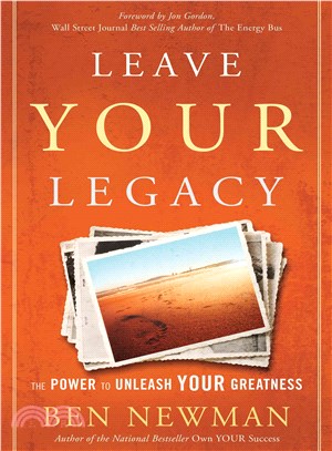 Leave Your Legacy ─ The Power to Unleash Your Greatness